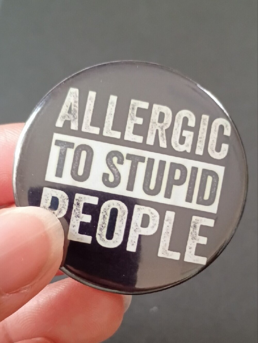 Allergic to Stupid People Button Pin Funny Sarcastic Novelty Badge Black White - Picture 3 of 5